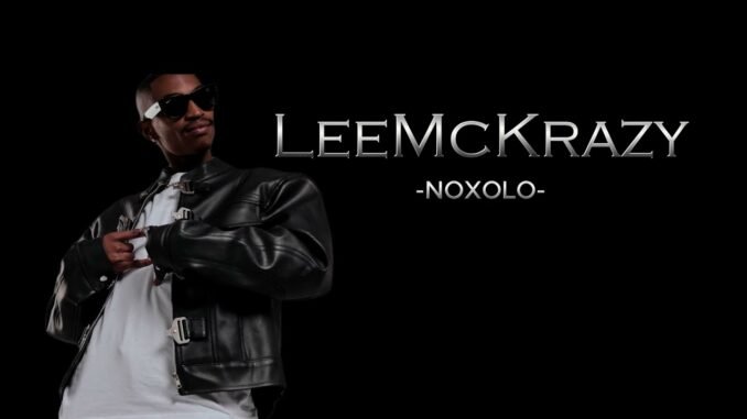 LeeMcKrazy x Scotts Maphuma – Noxolo