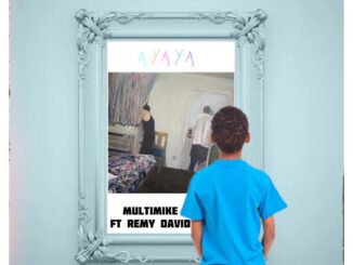 Multimike – AYAYA ft. Remy David