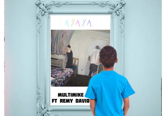 Multimike – AYAYA ft. Remy David